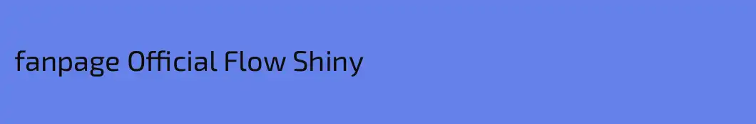 fanpage Official Flow Shiny